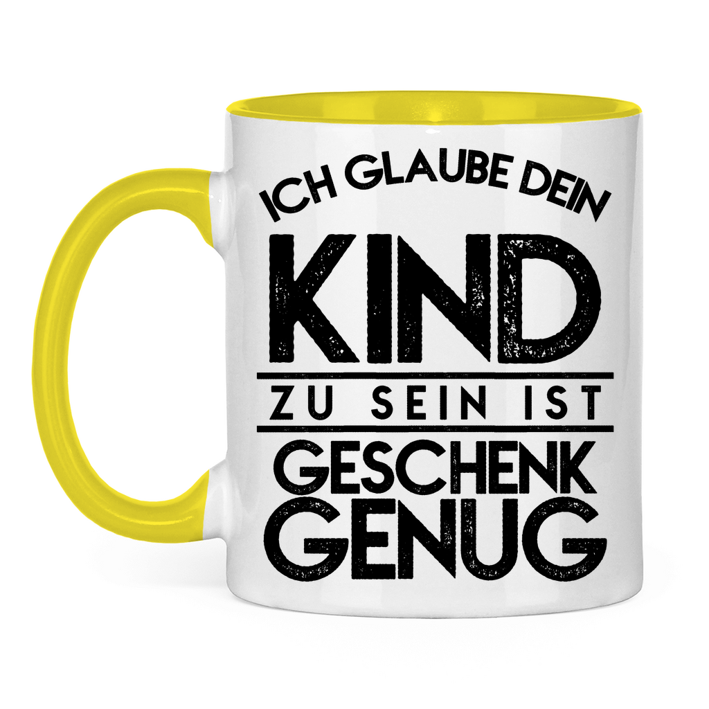 Ich glaube dein Kind zu sein ist geschenk genug - Tasse zweifarbig