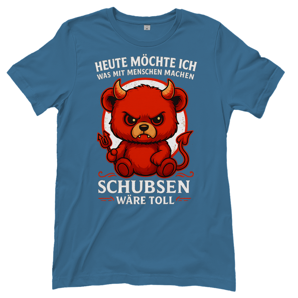 Heute möchte ich was mit Menschen machen Schubsen wäre toll Damen T-Shirt Stone Blue