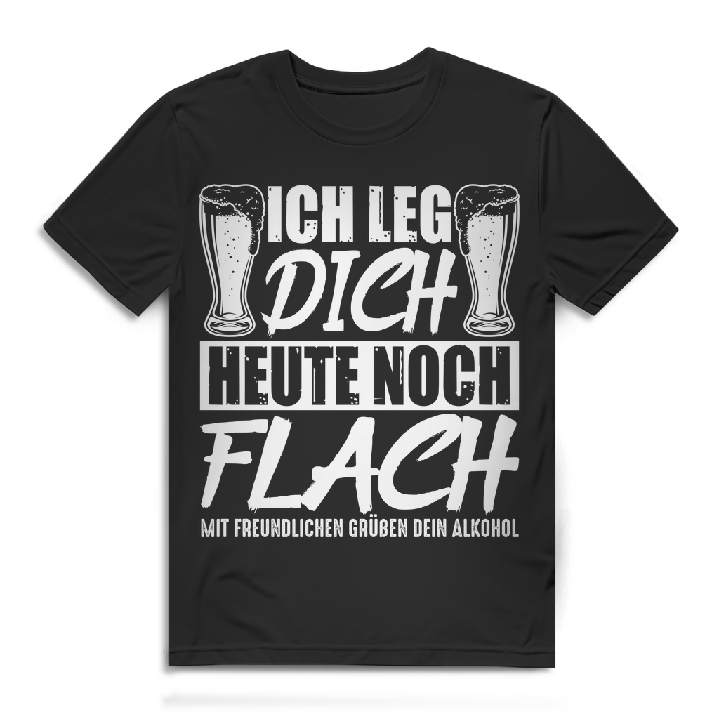 Herren Spruch T-Shirt Ich leg dich heute noch flach – Alkohol Geschenk Black