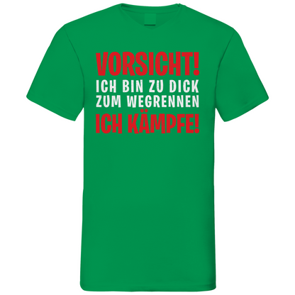 Vorsicht ich bin zu dick zum wegrennen ich Kämpfe! - Herren V-Neck Shirt