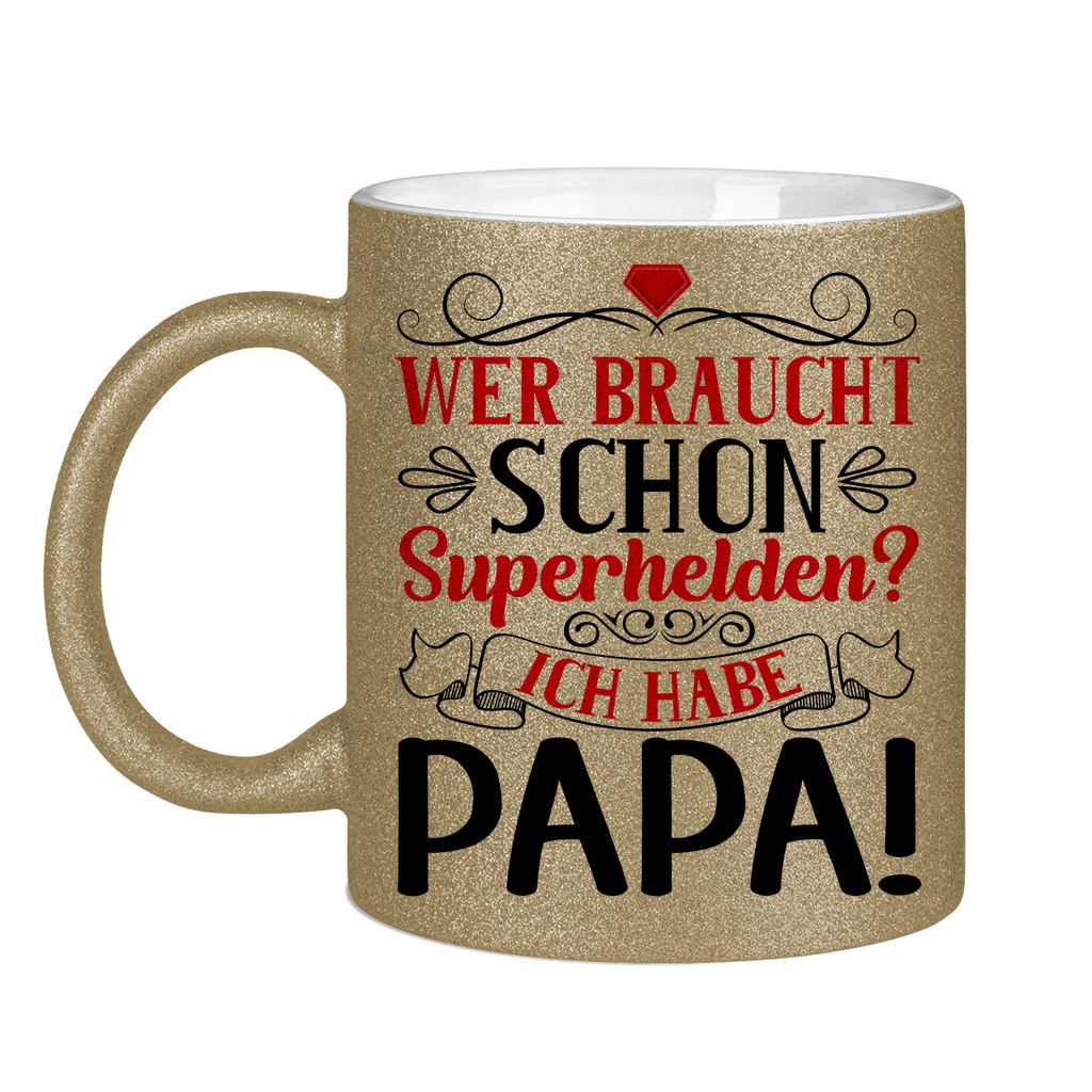Wer braucht schon Superhelden? Ich habe Papa! - Glitzertasse Dark Gold Glitter One size