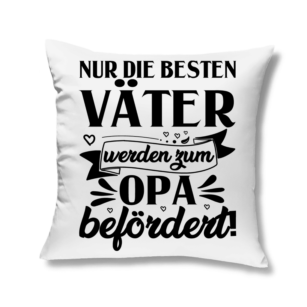 Nur die besten Väter werden zum Opa befördert! - Kopfkissen White 40x40