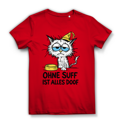 Suffkatze ohne Suff ist alles Doof - Damen Premium Bio T-Shirt