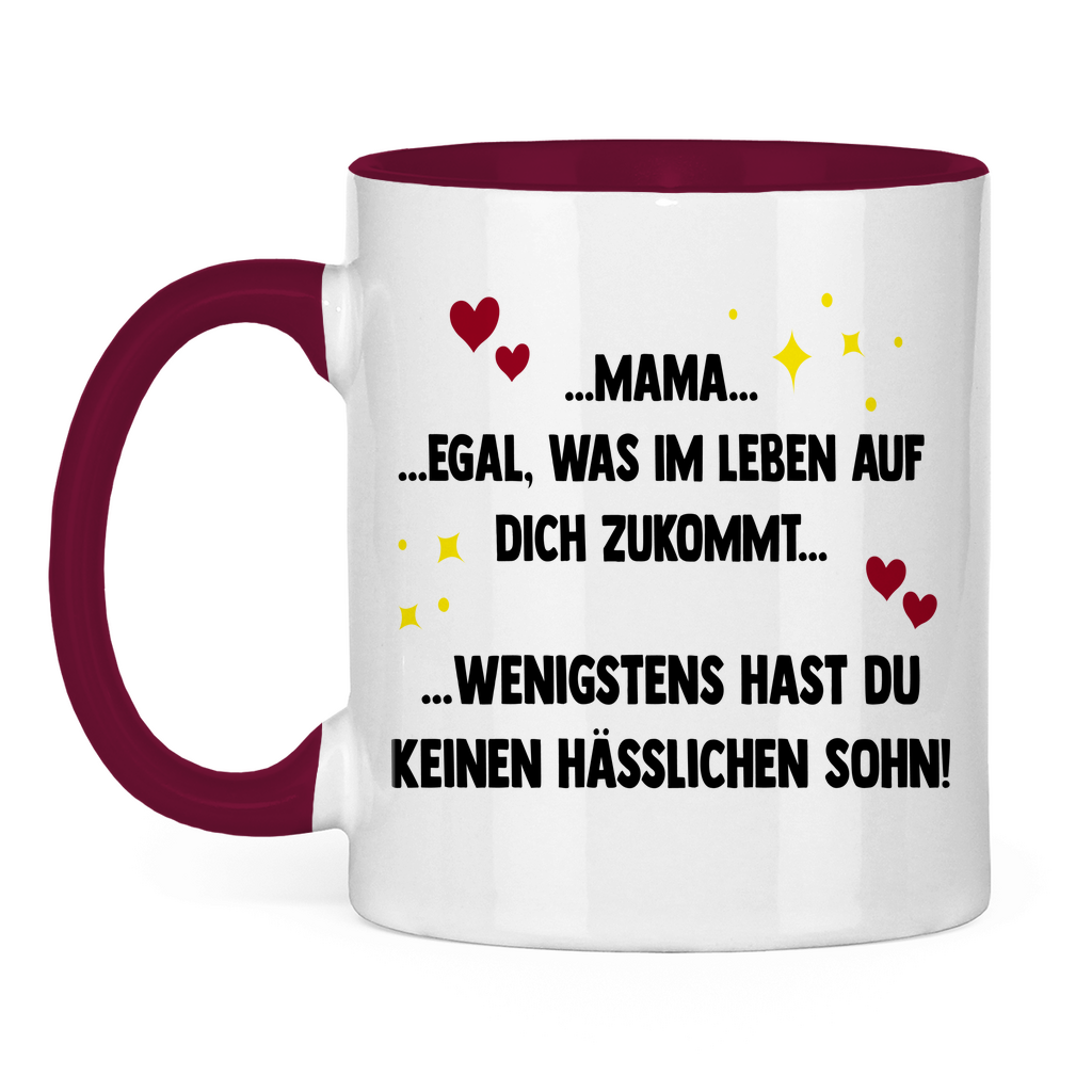 Mama wenigstens hast du keinen hässlichen Sohn - Tasse zweifarbig Burgundy