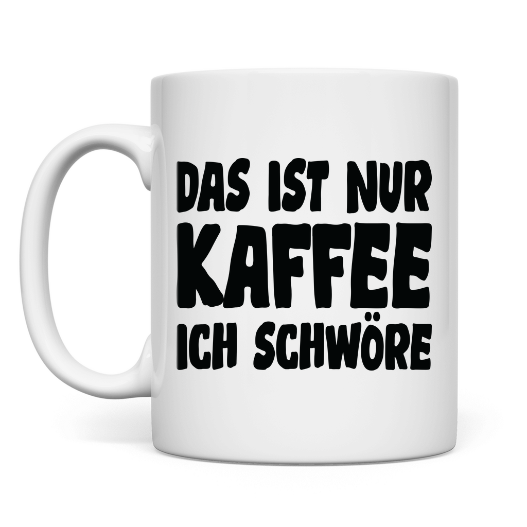 Das ist nur Kaffee ich schwöre - Tasse