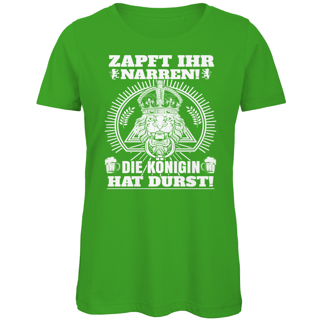 Zapft ihr Narren die Königin hat Durst - Damen Premium Bio T-Shirt