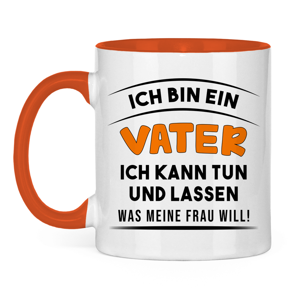 Ich bin ein Vater ich kann tun was meine Frau will! - Tasse zweifarbig