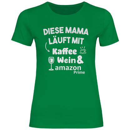 Diese Mama läuft mit Kaffee, Wein &amp; Amazon Prime - Damenshirt Kelly Green