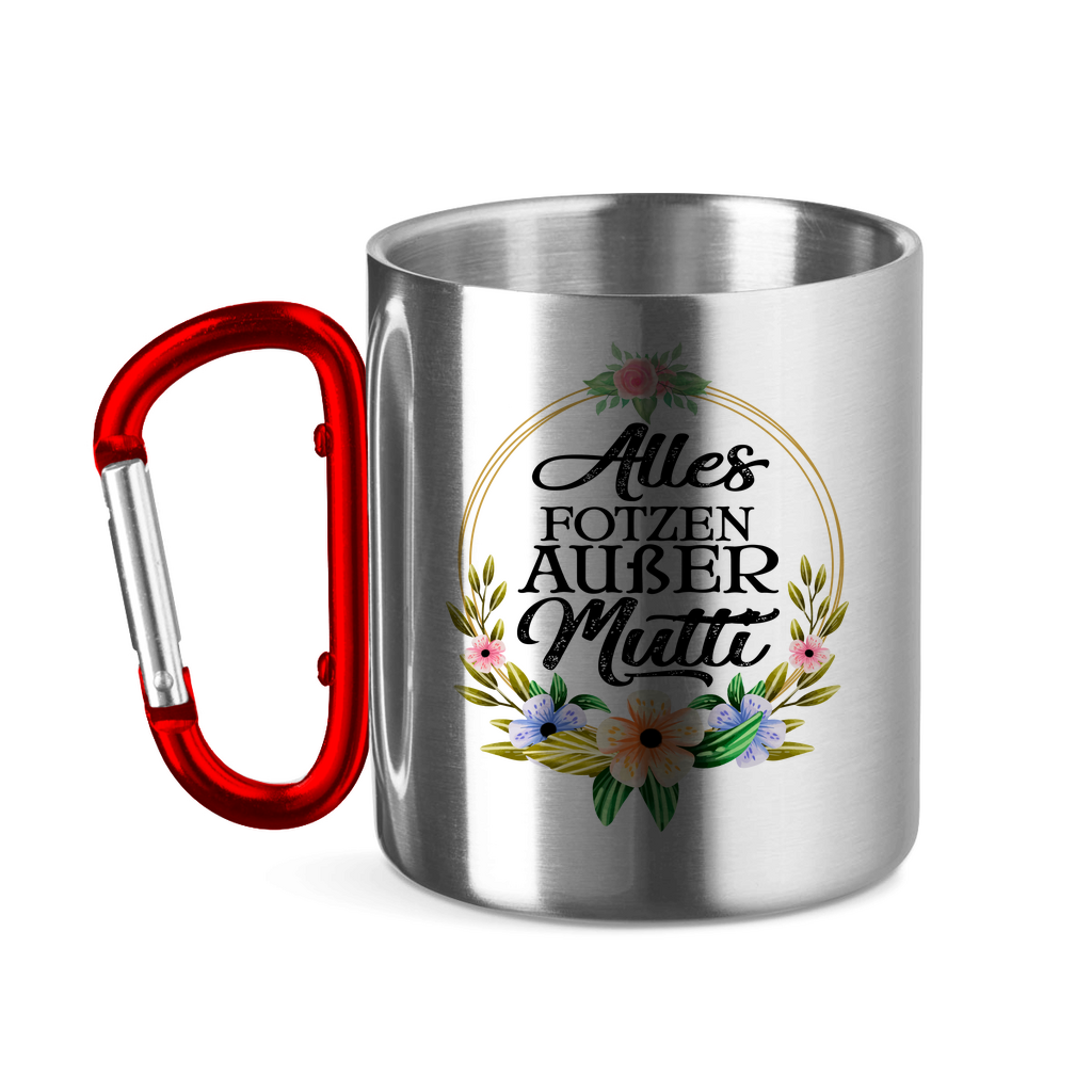 Alles Fotzen außer Mutti - Edelstahltasse mit Karabinergriff Red 320 ml