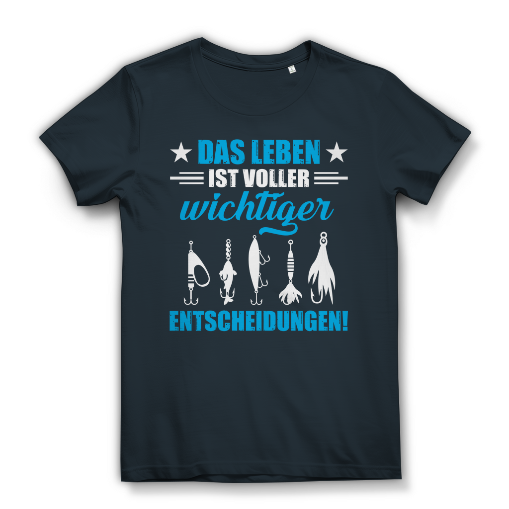Damen T-Shirt – Das Leben ist voller wichtiger Entscheidungen – Angeln Funshirt