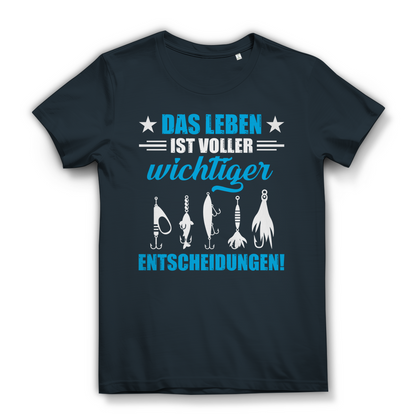 Damen T-Shirt – Das Leben ist voller wichtiger Entscheidungen – Angeln Funshirt