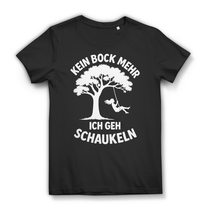 Damen Premium Bio T-Shirt Kein Bock Mehr Ich Geh Schaukeln Black