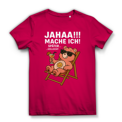 Damen Bio T-Shirt Jahaa Mache Ich Später Vielleicht Chill Bär Glücksbärchi Fuchsia