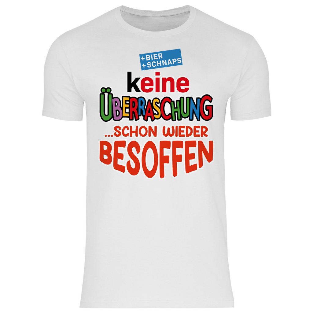 Keine Überraschung - schon wieder besoffen - Herren Shirt