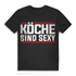 Köche sind sexy – Koch Shirt Herren – Funshirt Bio Baumwolle Black