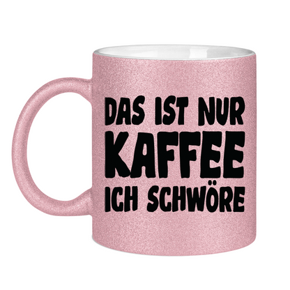 Das ist nur Kaffee ich schwöre - Glitzertasse