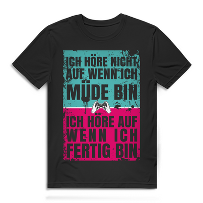 Herren Gamer T-Shirt Ich höre auf wenn ich fertig bin Gaming Shirt Black