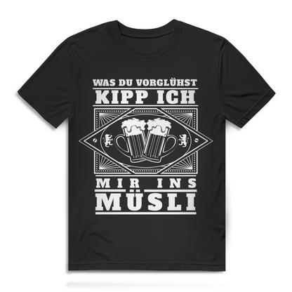 „Was du vorglühst, kipp ich mir ins Müsli“ – Herren Saufshirt mit Spruch Black
