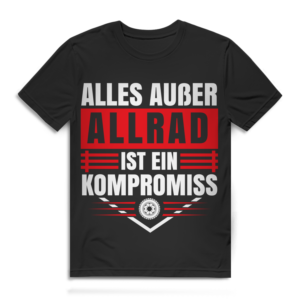 Allrad Shirt – Alles außer Allrad ist ein Kompromiss – Offroad T-Shirt Black