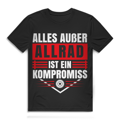 Allrad Shirt – Alles außer Allrad ist ein Kompromiss – Offroad T-Shirt Black