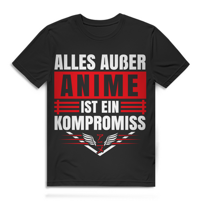 Anime T-Shirt – Alles außer Anime ist ein Kompromiss – Geschenk für Otakus Black