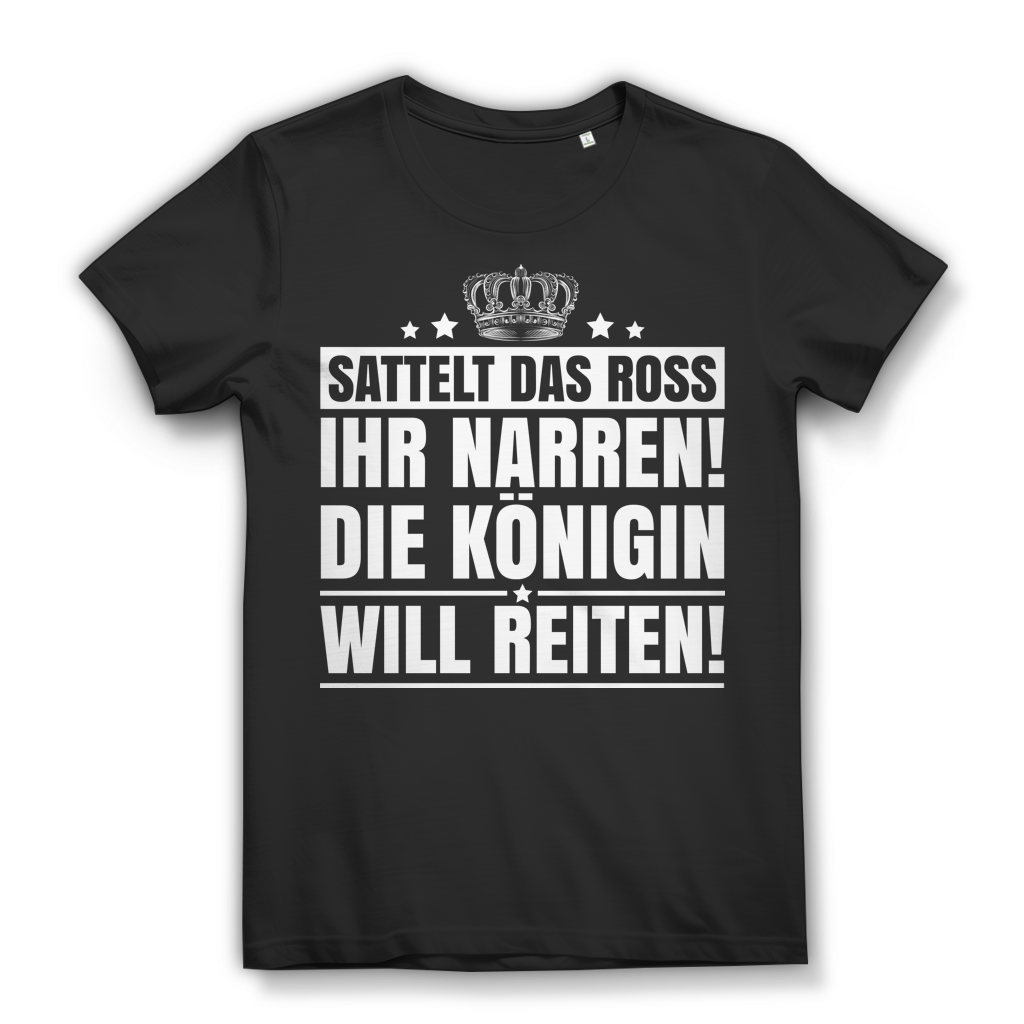 Reiterin Shirt mit Krone – Sattelt das Ross ihr Narren die Königin will reiten Black