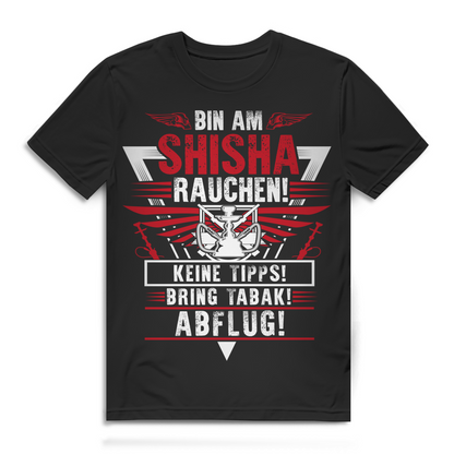 Bin am Shisha rauchen Shirt – Lustiger Spruch mit Tabak und Abflug Ansage Black