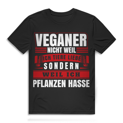 Herren T-Shirt Veganer nicht weil ich Tiere liebe weil ich Pflanzen hasse Black