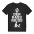 Musiker T-Shirt Männer – Der Bass muss – Witziges Festival & DJ Funshirt Black