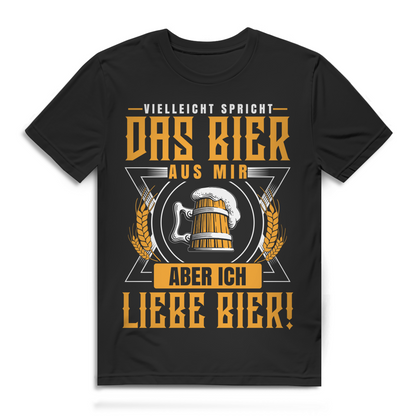Bier Shirt Männer – Vielleicht spricht das Bier aus mir aber ich liebe Bier Black