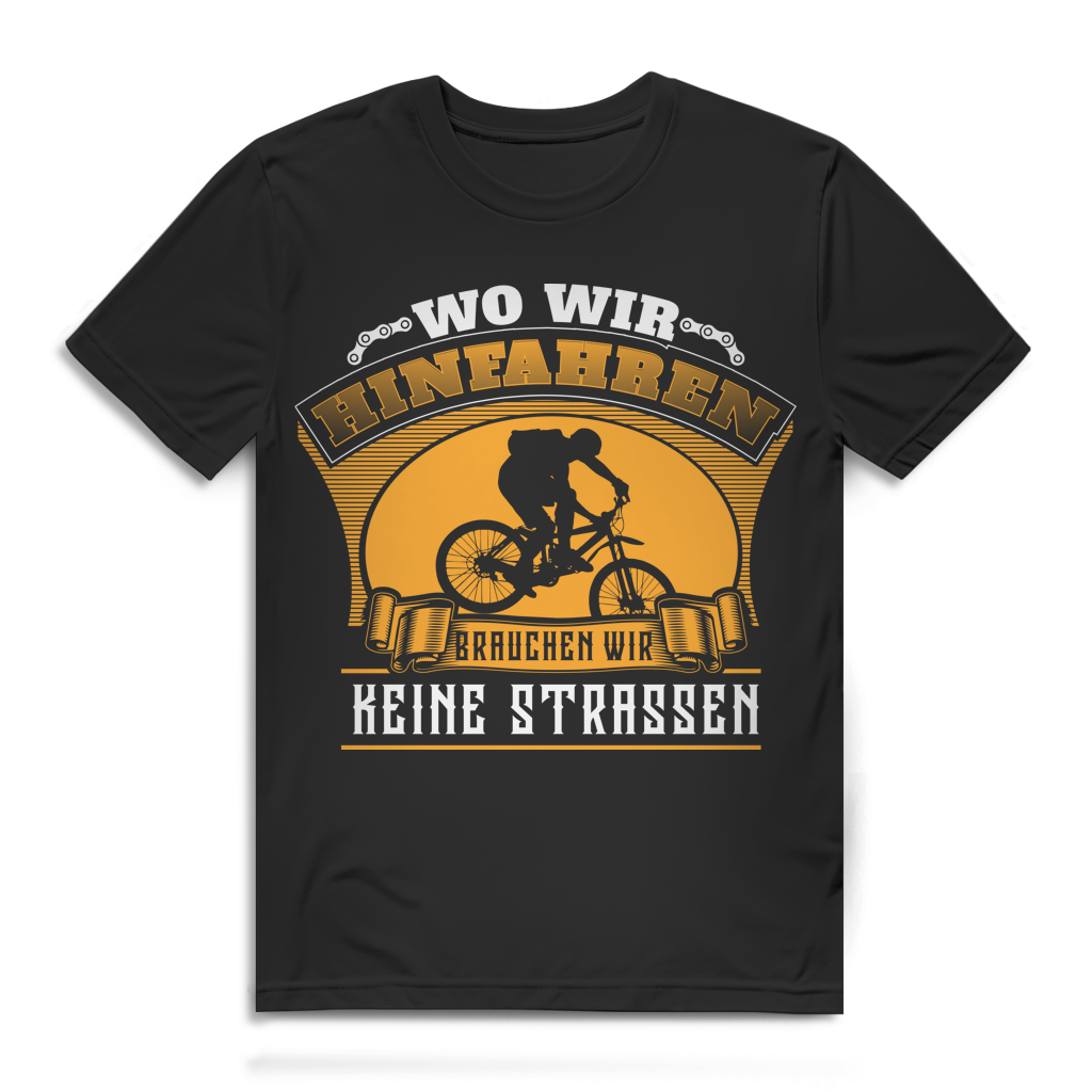 Herren T-Shirt Wo wir hinfahren brauchen wir keine Straßen - MTB Shirt Black