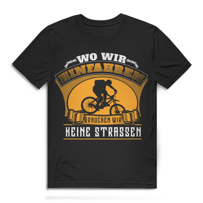 Herren T-Shirt Wo wir hinfahren brauchen wir keine Straßen - MTB Shirt Black
