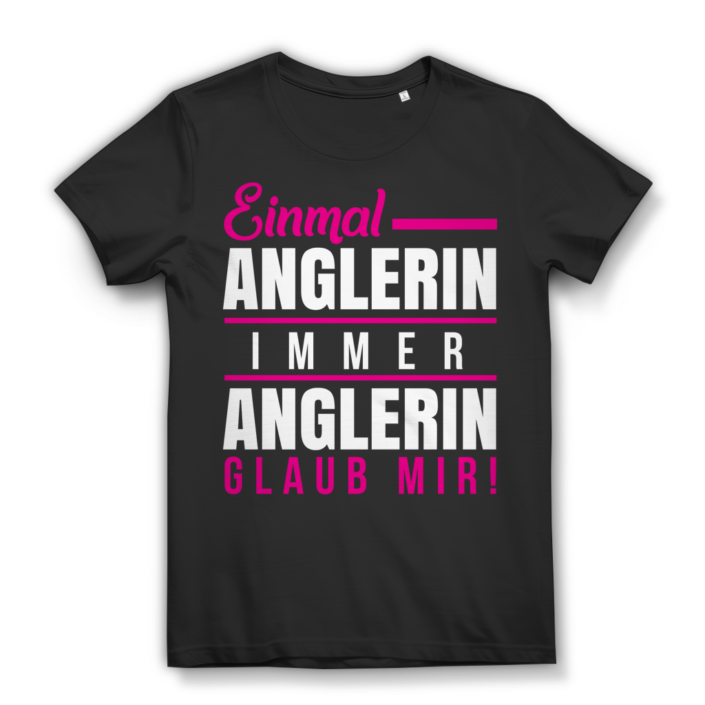 Einmal Anglerin Immer Anglerin – Funshirt Geschenkidee für Angel-Frauen Black
