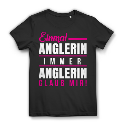 Einmal Anglerin Immer Anglerin – Funshirt Geschenkidee für Angel-Frauen Black