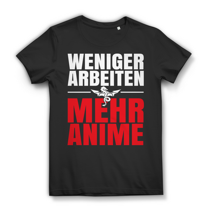 Weniger Arbeiten Mehr Anime – Statementshirt für Anime Fans und Nerd Girls Black