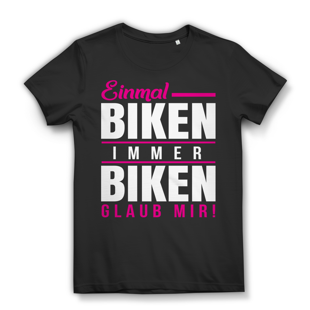 Einmal Biken Immer Biken - T-Shirt mit Spruch für Frauen die aufs Bike schwören Black
