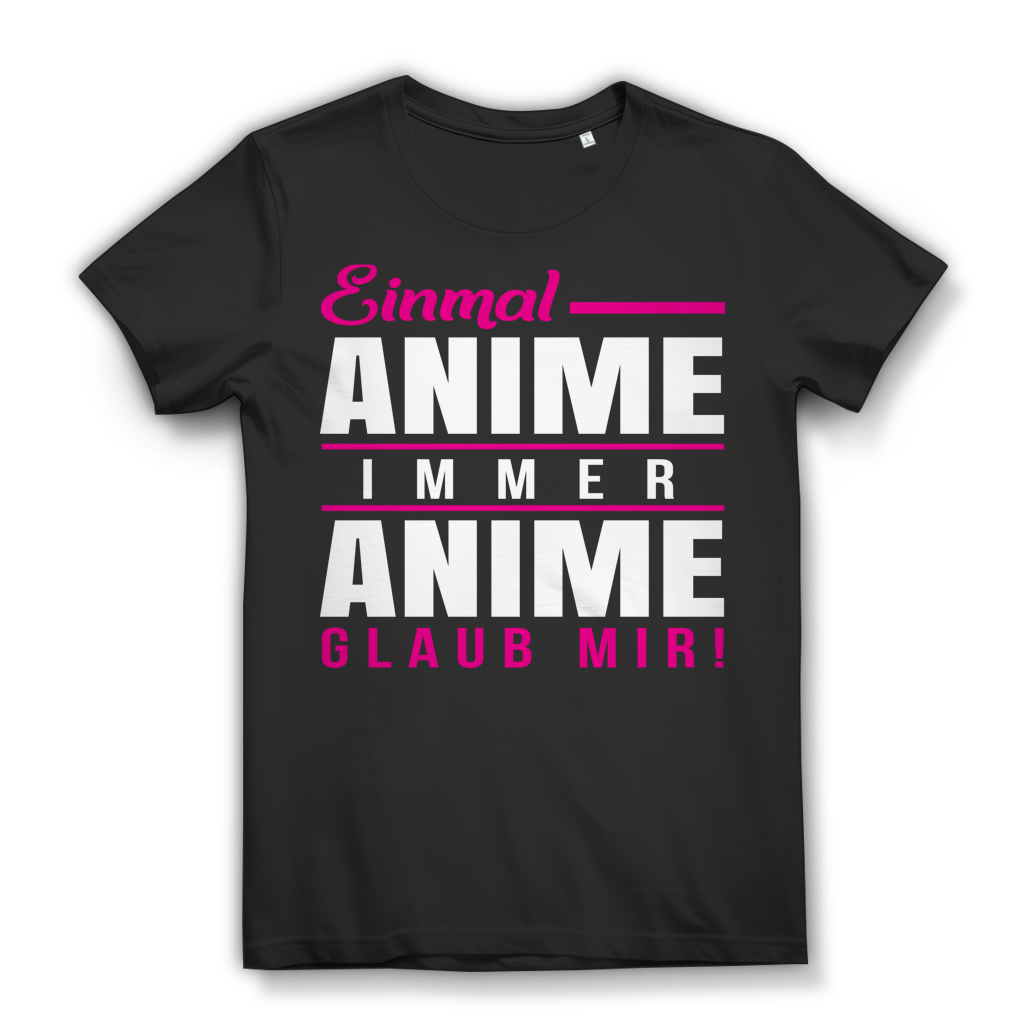 Einmal Anime Immer Anime – Statementshirt für treue Fans japanischer Serien Black