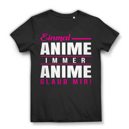 Einmal Anime Immer Anime – Statementshirt für treue Fans japanischer Serien Black