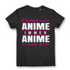 Einmal Anime Immer Anime – Statementshirt für treue Fans japanischer Serien Black