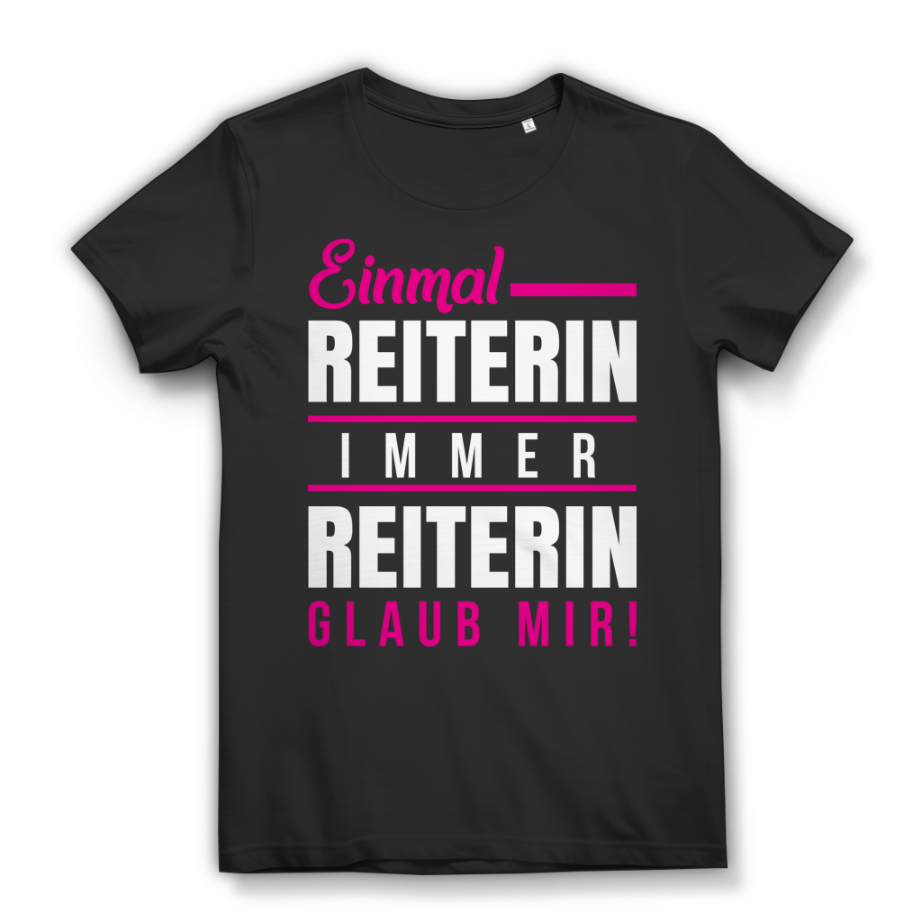 Einmal Reiterin – Damen T‑Shirt Pferdeliebe Reitsport Bio Baumwolle Spruch Black