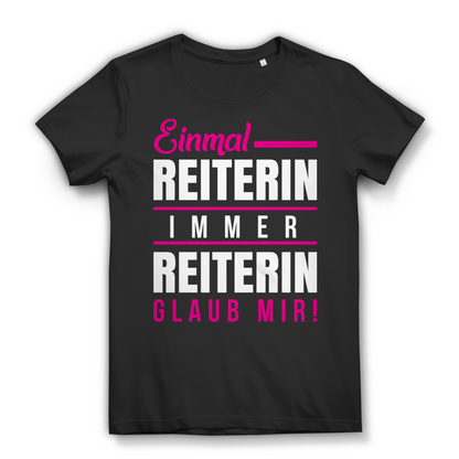 Einmal Reiterin – Damen T‑Shirt Pferdeliebe Reitsport Bio Baumwolle Spruch Black