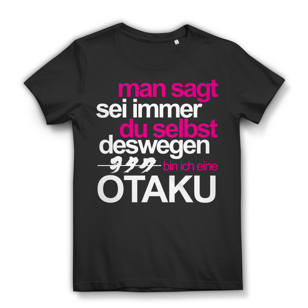 Anime Statement Shirt Damen – Sei du selbst deswegen bin ich eine Otaku Mode Black