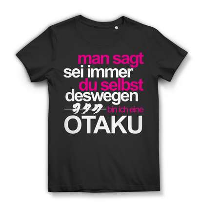 Anime Statement Shirt Damen – Sei du selbst deswegen bin ich eine Otaku Mode Black