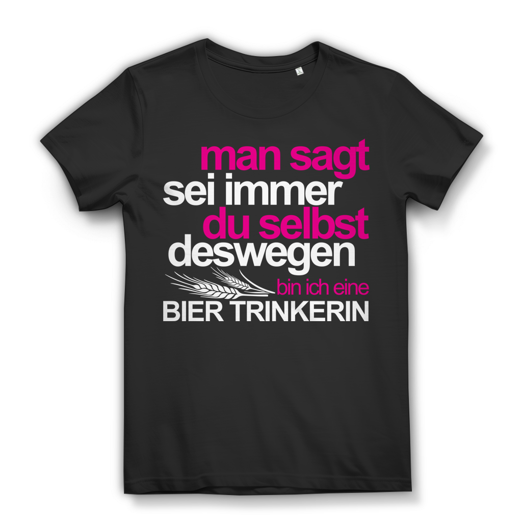 Sei immer du selbst – Damen Funshirt Biertrinkerin mit Statement Black