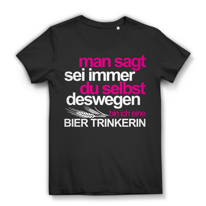 Sei immer du selbst – Damen Funshirt Biertrinkerin mit Statement Black