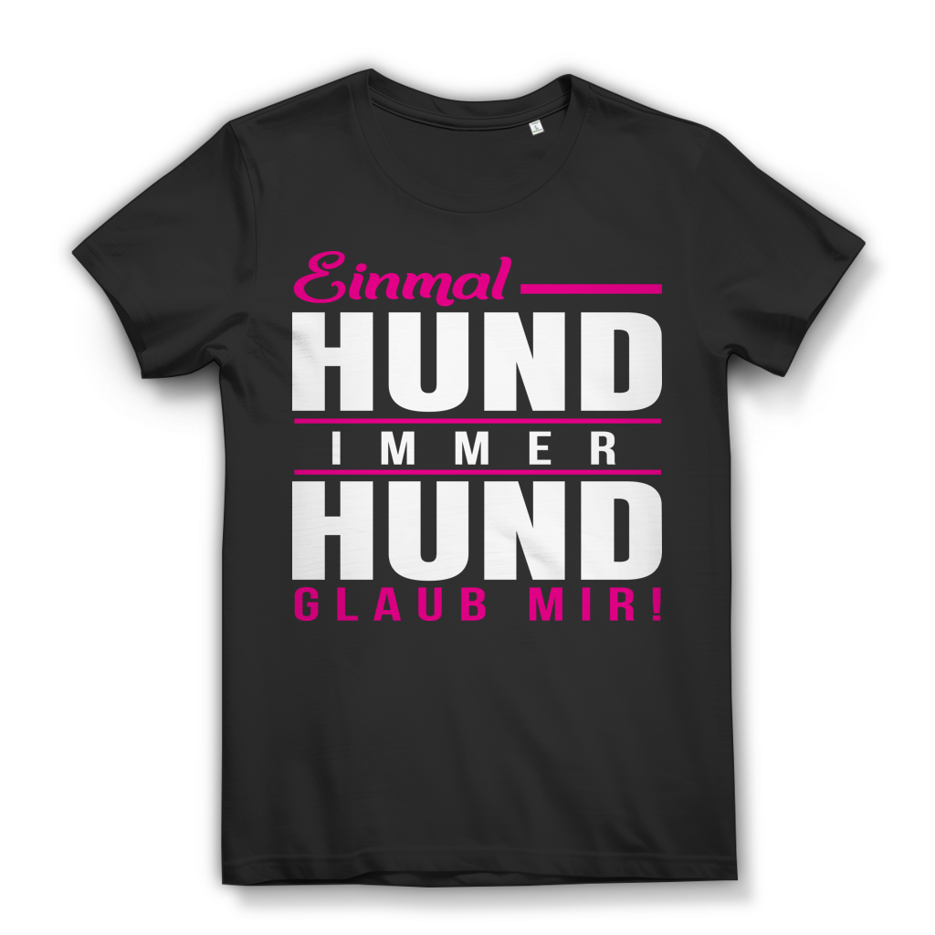Hundeliebe Shirt Damen – Einmal Hund immer Hund – Spruch für Hundemamas Black