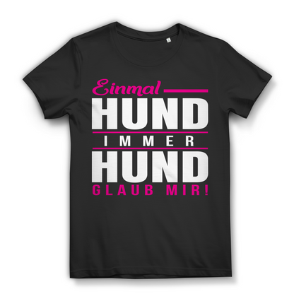 Hundeliebe Shirt Damen – Einmal Hund immer Hund – Spruch für Hundemamas Black