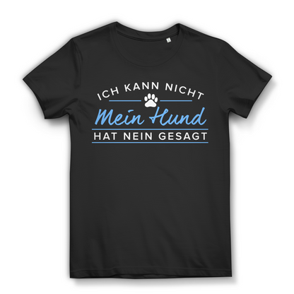 Damen Shirt mit Hundespruch – Mein Hund hat nein gesagt – Tierliebe pur Black
