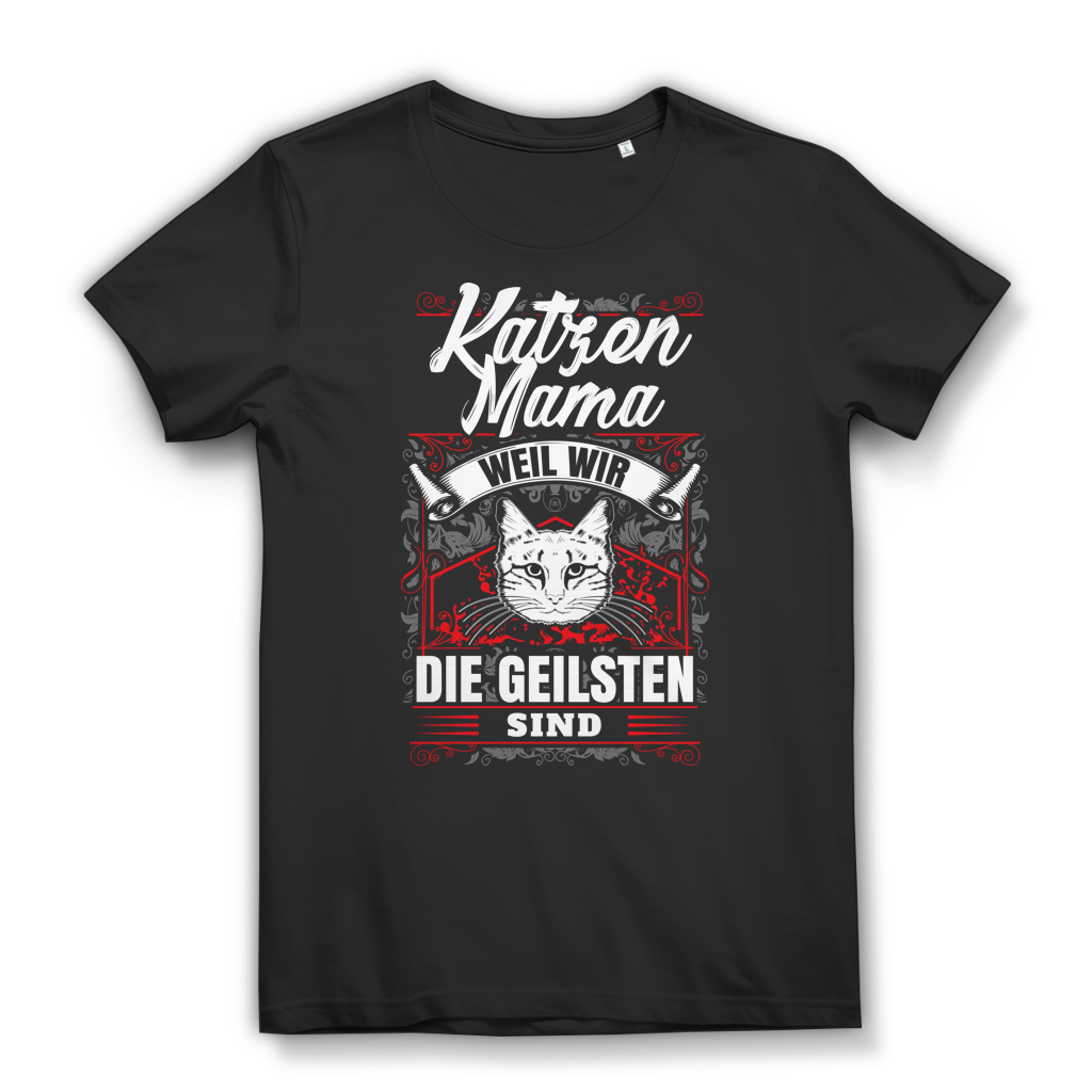 Katzenmama Shirt Damen – Weil wir die Geilsten sind – Geschenk für Katzen Mamas Black