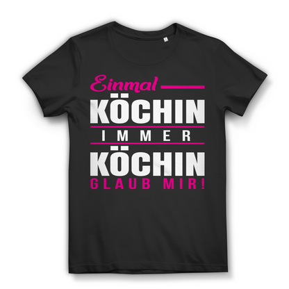 Damen Shirt Köchin – Einmal Köchin, immer Köchin – Geschenkidee Black